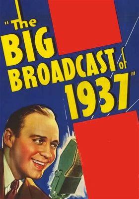  The Big Broadcast of 1937 -  A Hilarious Musical Romp Filled with Vaudeville Charm and Snappy Jokes!