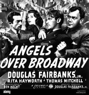  Angels Over Broadway - A Delightful Pre-War Musical with a Touch of Gritty Realism!